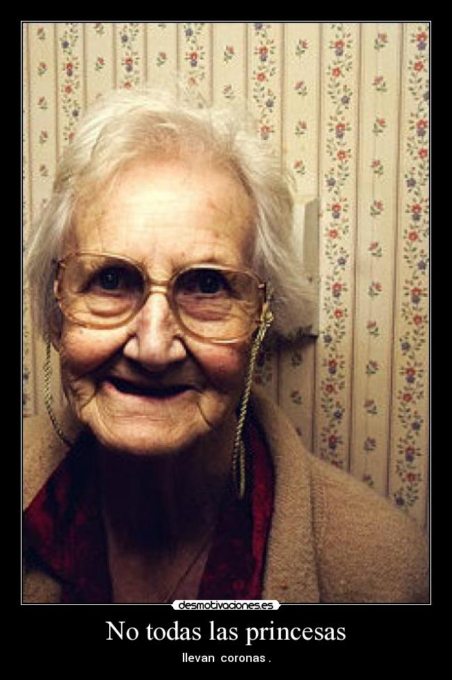 No todas las princesas - llevan  coronas .