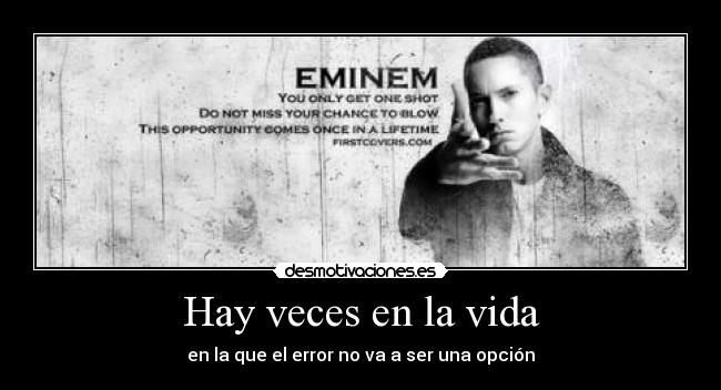 Hay veces en la vida - en la que el error no va a ser una opción