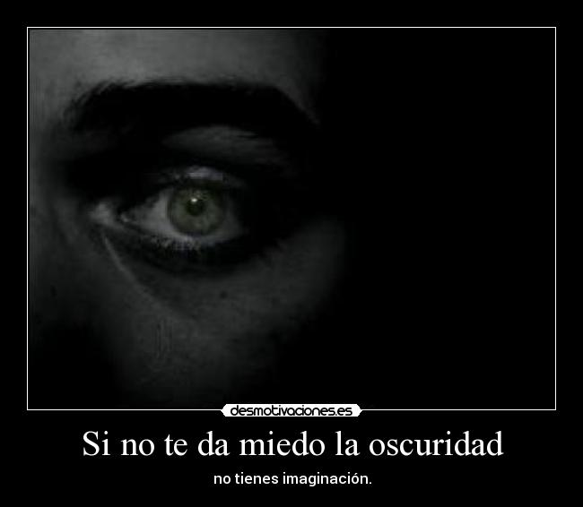 Si no te da miedo la oscuridad -