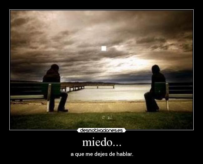 miedo... -