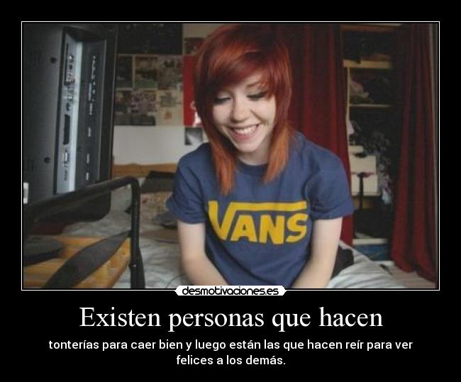 Existen personas que hacen - 