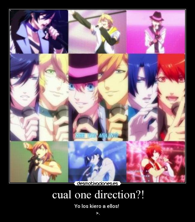 cual one direction?! - Yo los kiero a ellos!
>.