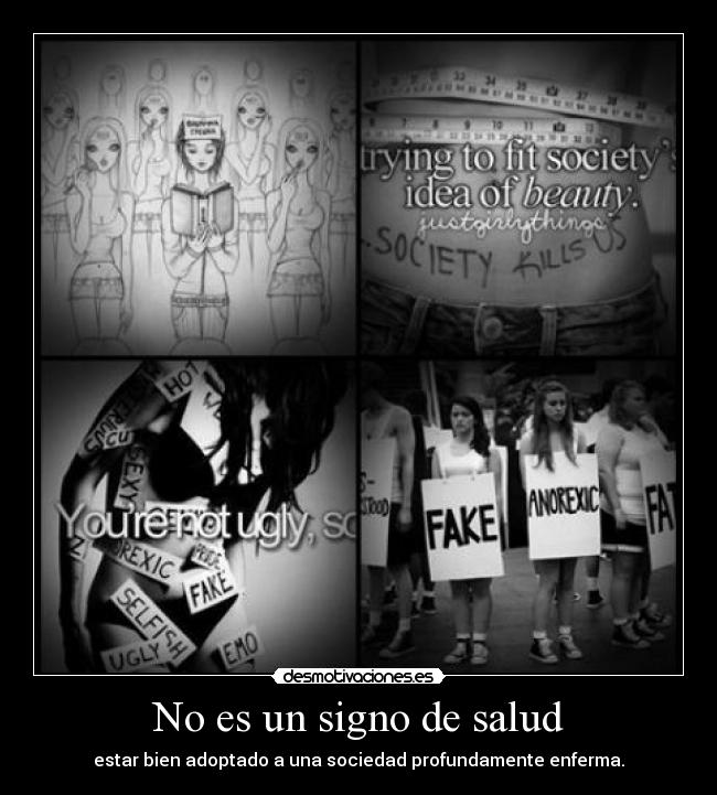 No es un signo de salud - estar bien adoptado a una sociedad profundamente enferma.