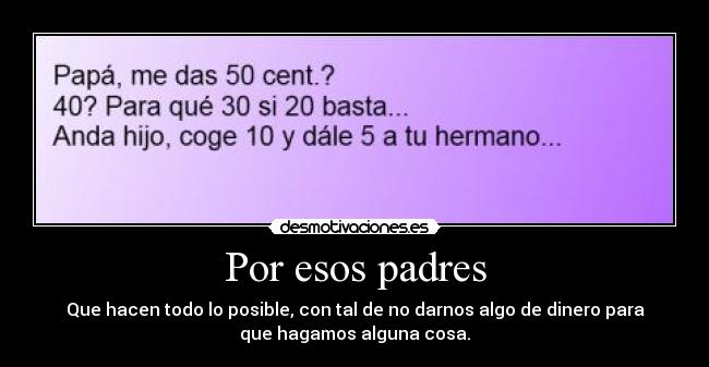 Por esos padres -