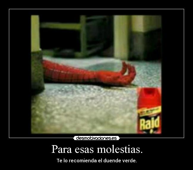Para esas molestias. - Te lo recomienda el duende verde.
