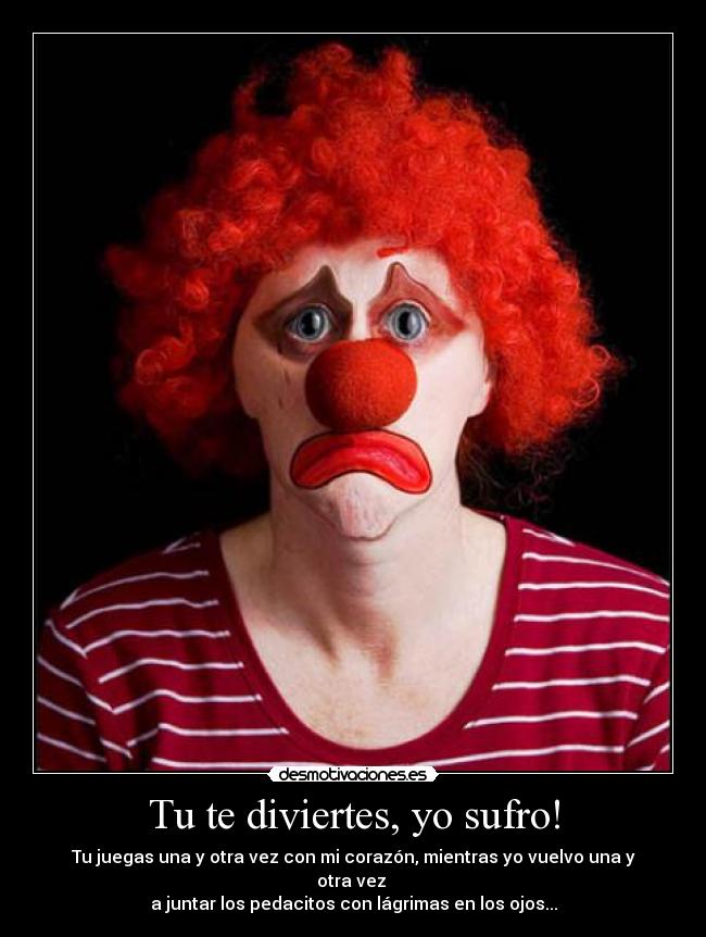 Tu te diviertes, yo sufro! - 