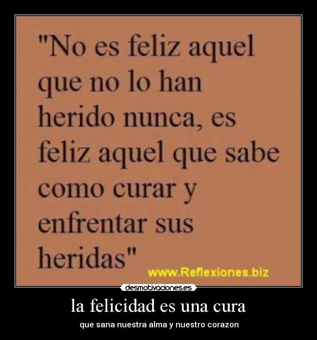 la felicidad es una cura - que sana nuestra alma y nuestro corazon