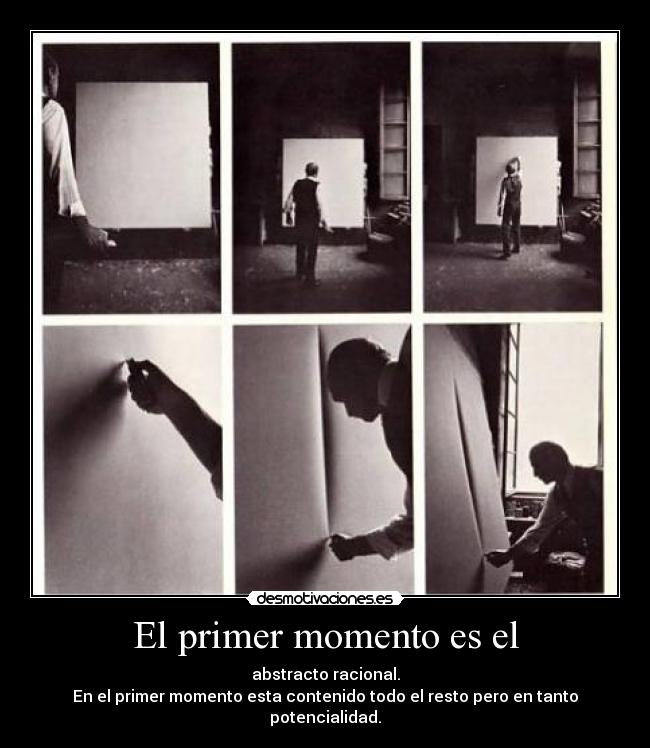 El primer momento es el - abstracto racional.
En el primer momento esta contenido todo el resto pero en tanto potencialidad.