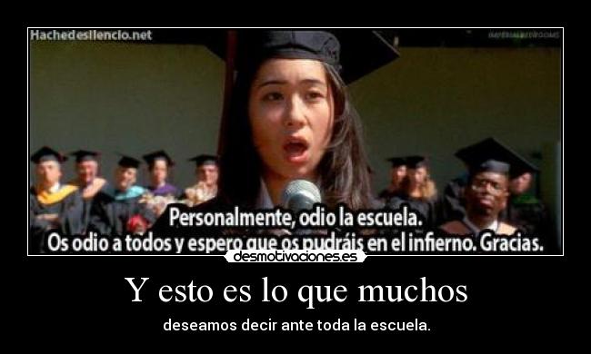 Y esto es lo que muchos - deseamos decir ante toda la escuela.