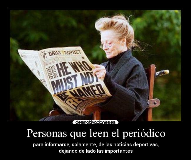 Personas que leen el periódico - para informarse, solamente, de las noticias deportivas,
dejando de lado las importantes
