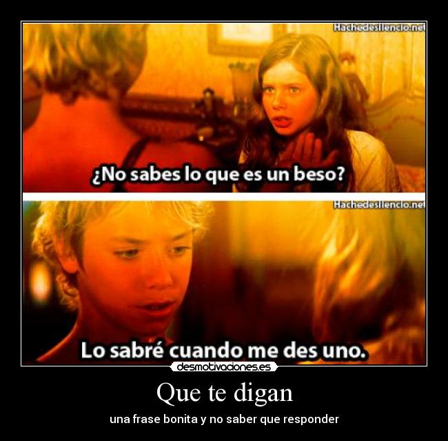 Que te digan - una frase bonita y no saber que responder
