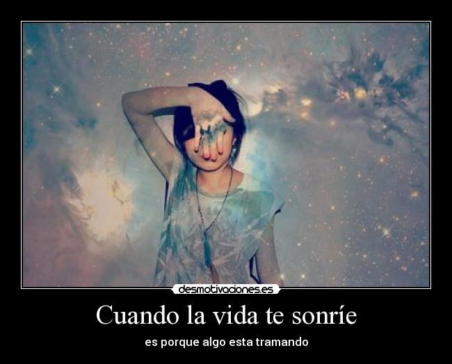 Cuando la vida te sonríe -