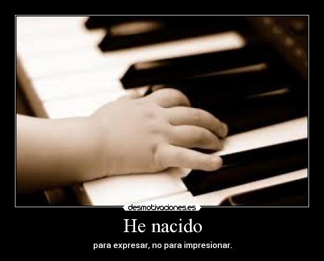 He nacido -