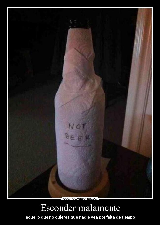 Esconder malamente - aquello que no quieres que nadie vea por falta de tiempo