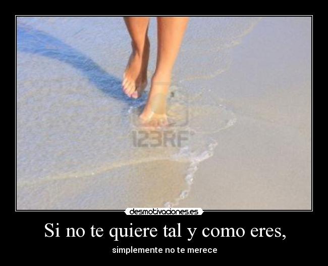 Si no te quiere tal y como eres, - 