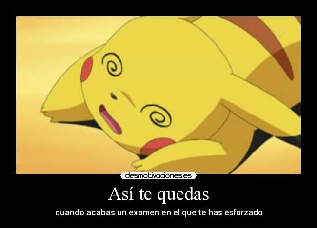 Así te quedas - cuando acabas un examen en el que te has esforzado