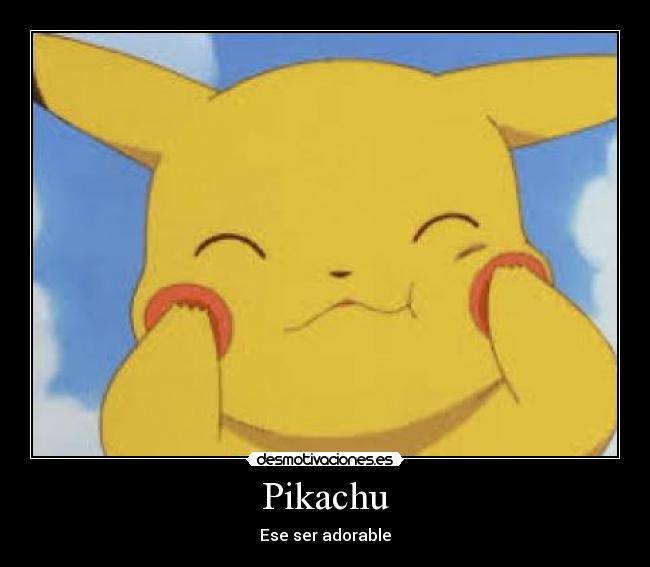 Pikachu - Ese ser adorable