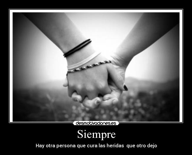 Siempre - Hay otra persona que cura las heridas que otro dejo