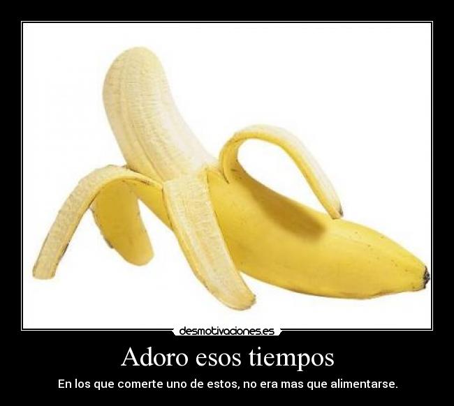 Adoro esos tiempos -