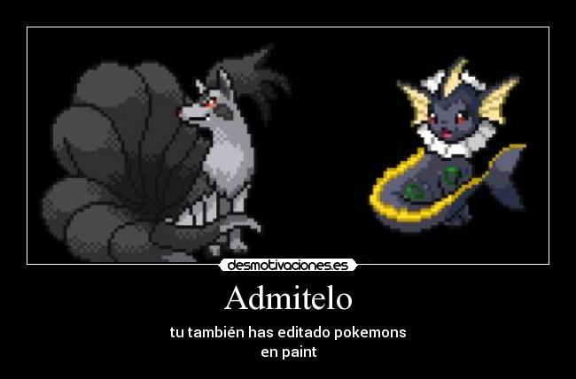 Admitelo - tu también has editado pokemons
en paint