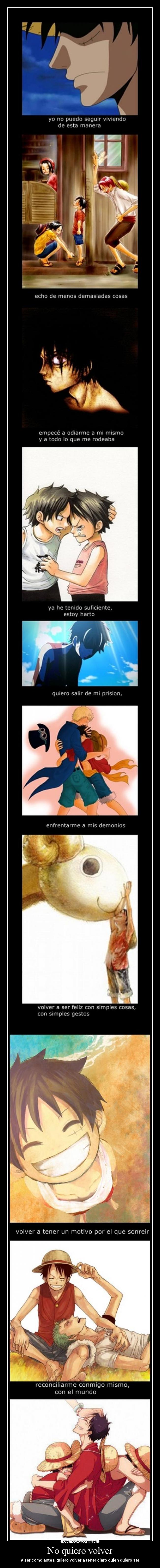 No quiero volver - a ser como antes, quiero volver a tener claro quien quiero ser