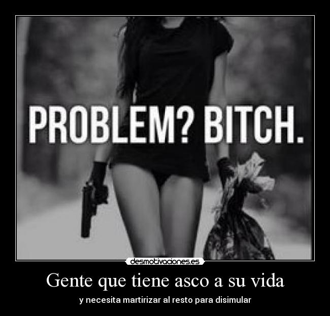 Gente que tiene asco a su vida -