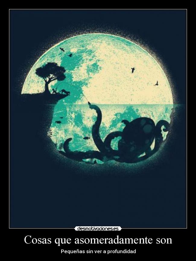 Cosas que asomeradamente son - Pequeñas sin ver a profundidad