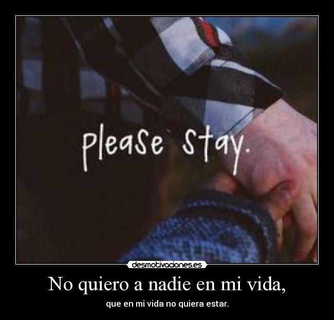 No quiero a nadie en mi vida, -
