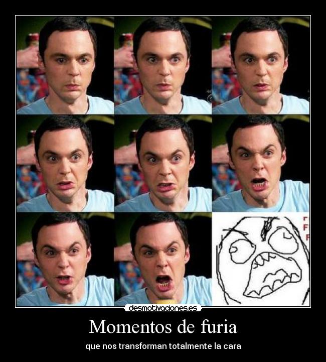 carteles momentos furia sheldon thebigbangtheory meme fuuuuu cara desmotivaciones