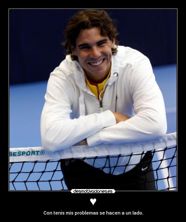 ♥ - Con tenis mis problemas se hacen a un lado.
