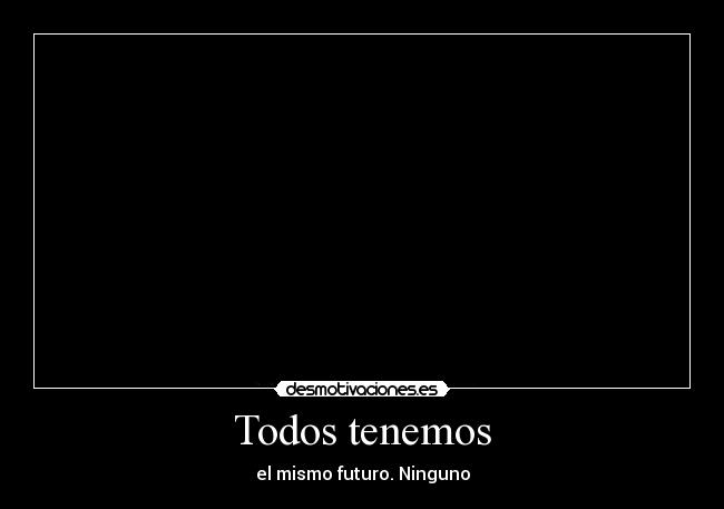 Todos tenemos -