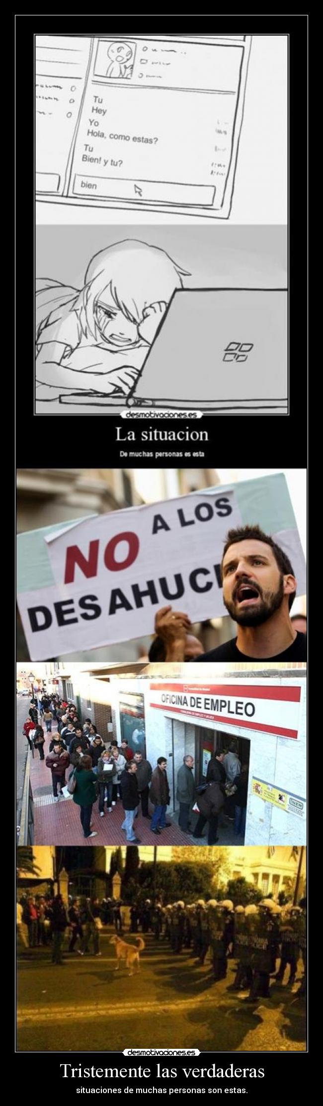 Tristemente las verdaderas - situaciones de muchas personas son estas.