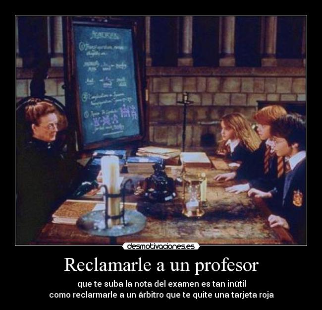 Reclamarle a un profesor -
