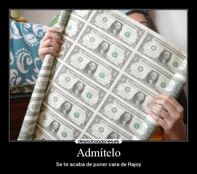 Admítelo - Se te acaba de poner cara de Rajoy