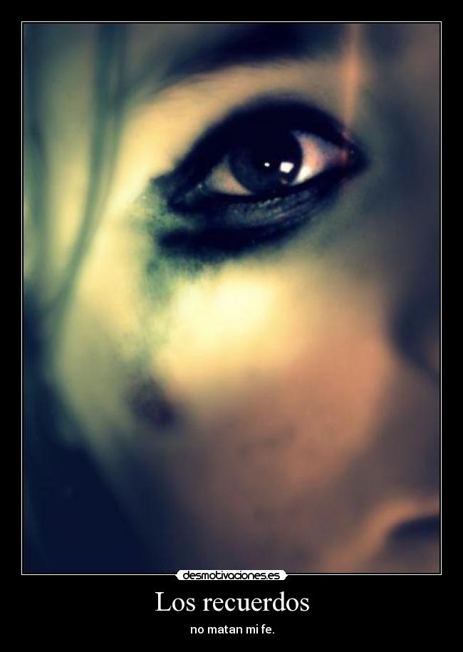 Los recuerdos - no matan mi fe.