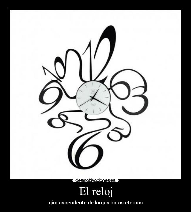 El reloj - giro ascendente de largas horas eternas