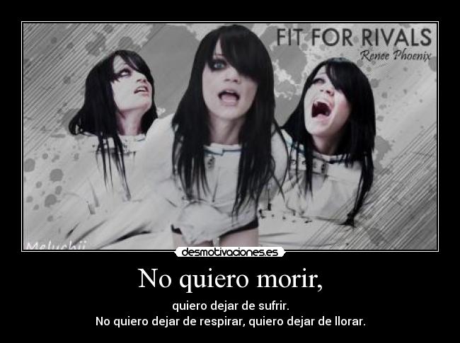 No quiero morir, -