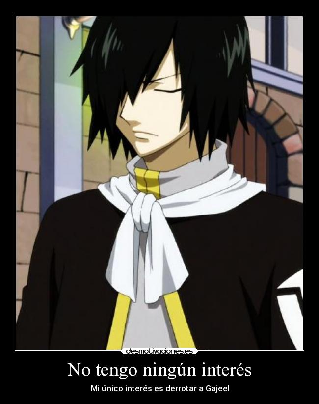 No tengo ningún interés - Mi único interés es derrotar a Gajeel