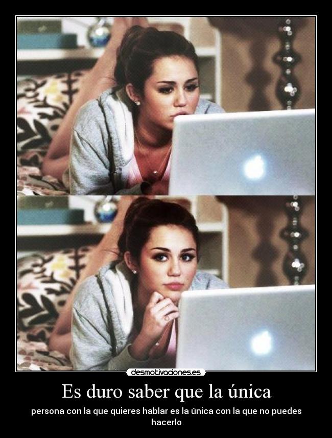 Es duro saber que la única - persona con la que quieres hablar es la única con la que no puedes hacerlo