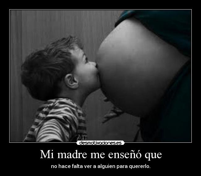 Mi madre me enseñó que -