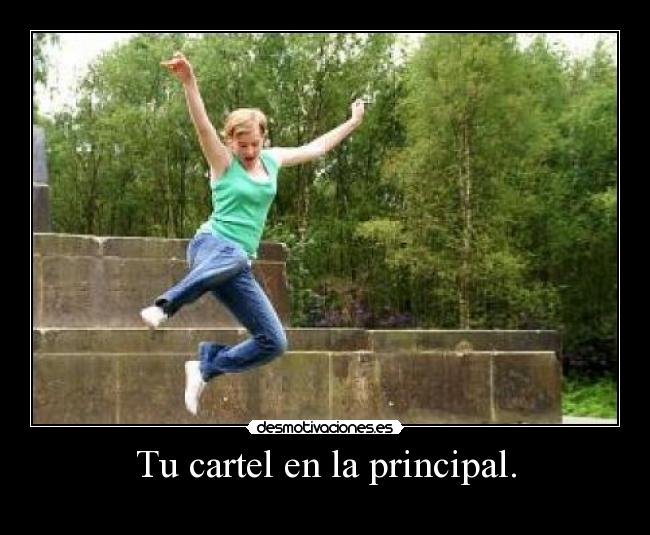 Tu cartel en la principal. -
