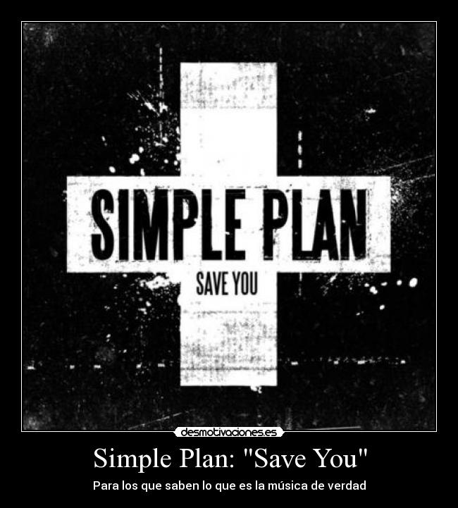 Simple Plan: Save You - Para los que saben lo que es la música de verdad