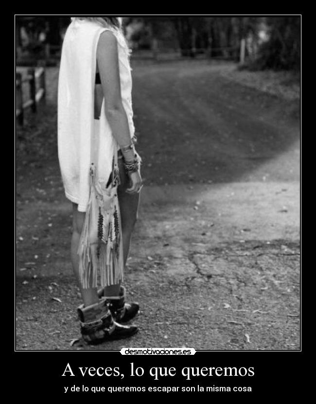 A veces, lo que queremos -