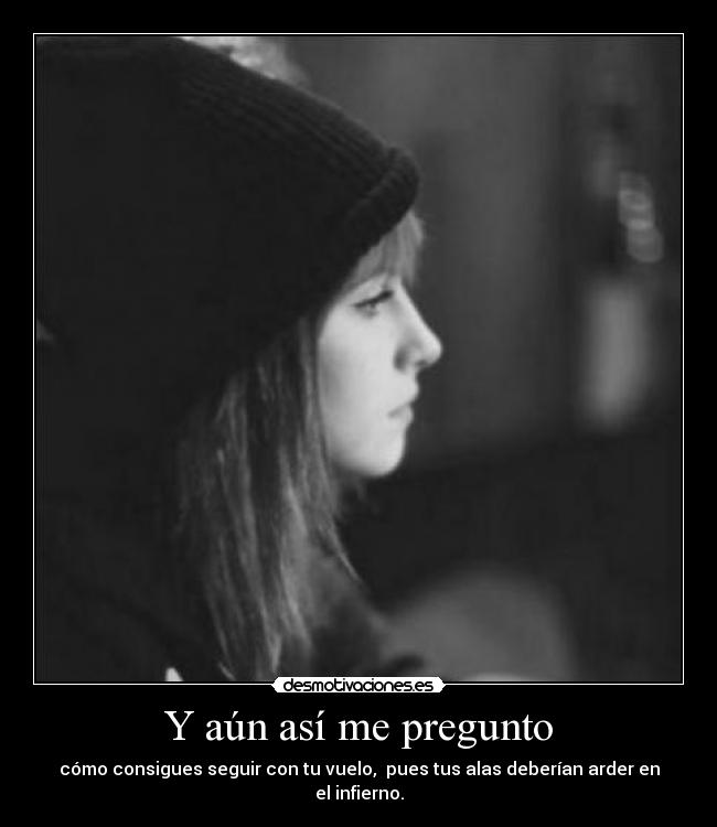 Y aún así me pregunto -