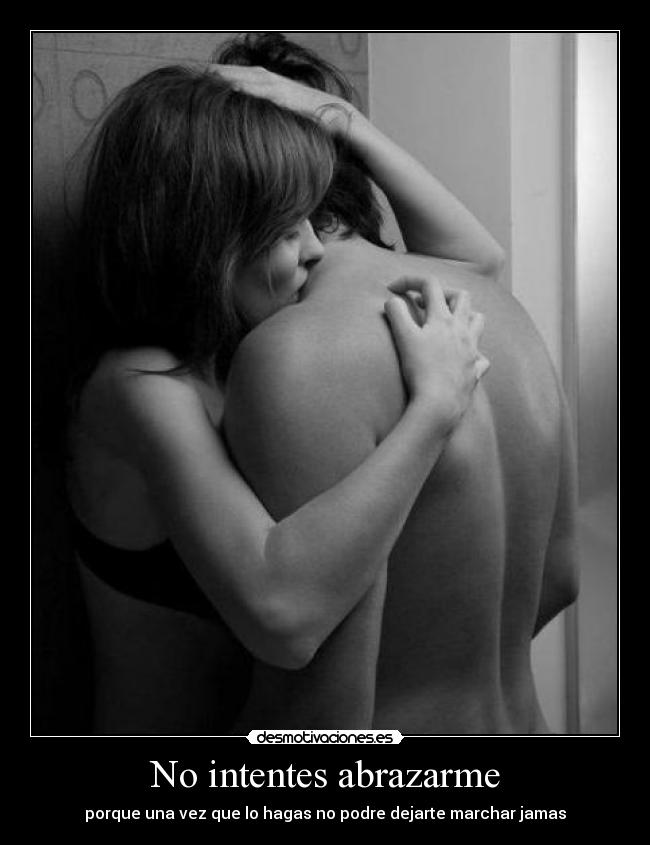 No intentes abrazarme -