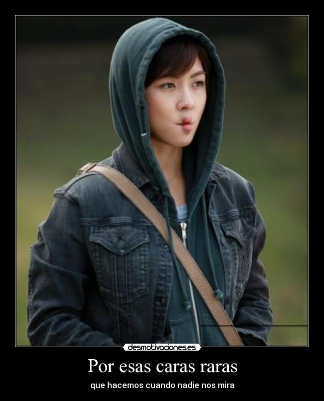 Por esas caras raras - que hacemos cuando nadie nos mira