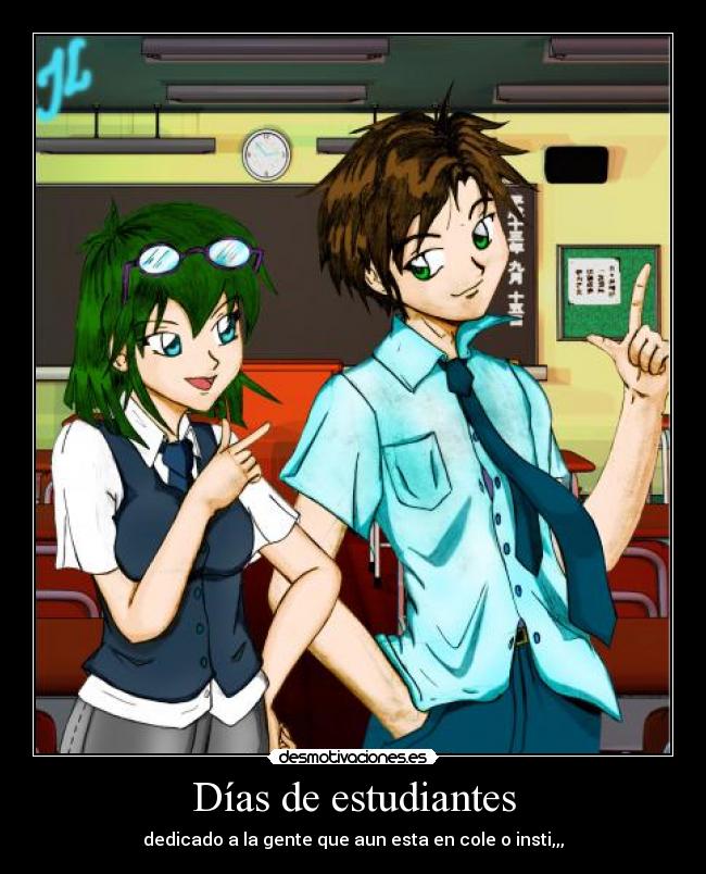 Días de estudiantes - dedicado a la gente que aun esta en cole o insti,,,