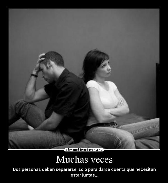 Muchas veces - Dos personas deben separarse, solo para darse cuenta que necesitan estar juntas…