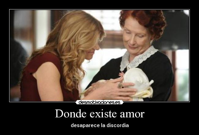 Donde existe amor - desaparece la discordia