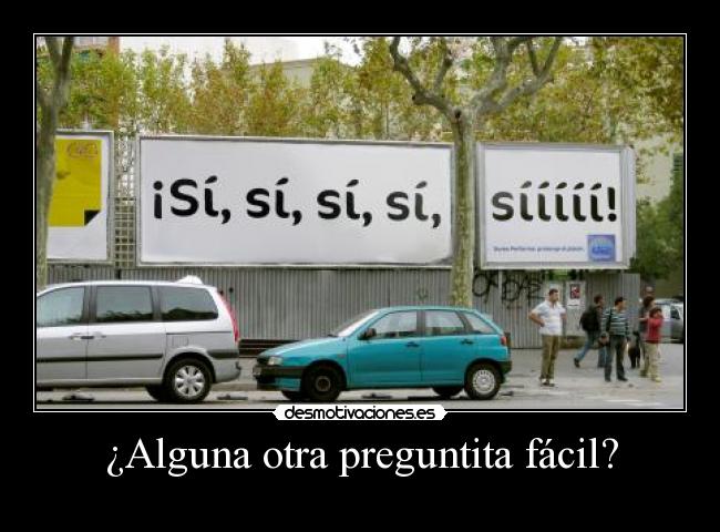 ¿Alguna otra preguntita fácil? -